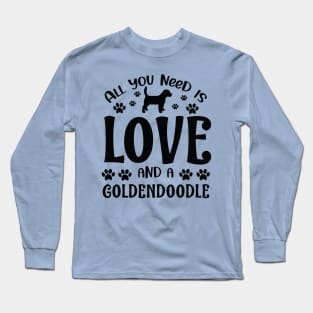 All you need is love and a Goldendoodle Long Sleeve T-Shirt